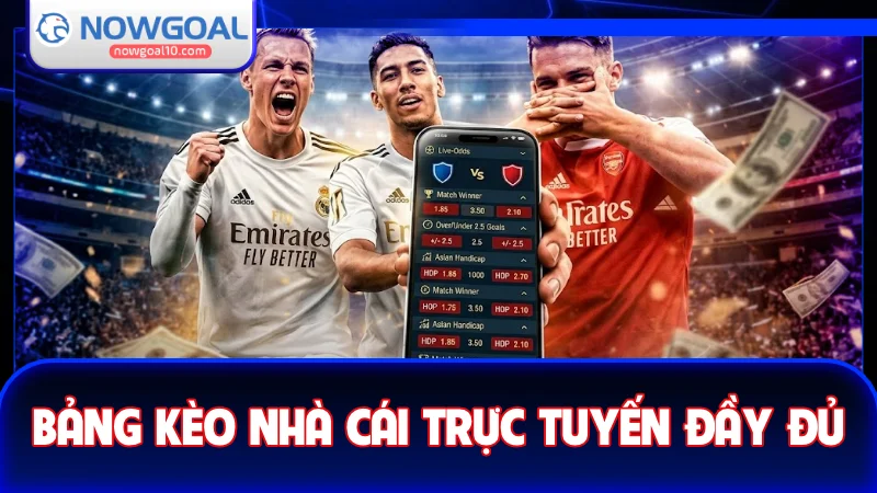Bảng kèo trực tuyến chính xác và đầy đủ từ những nhà cái hàng đầu